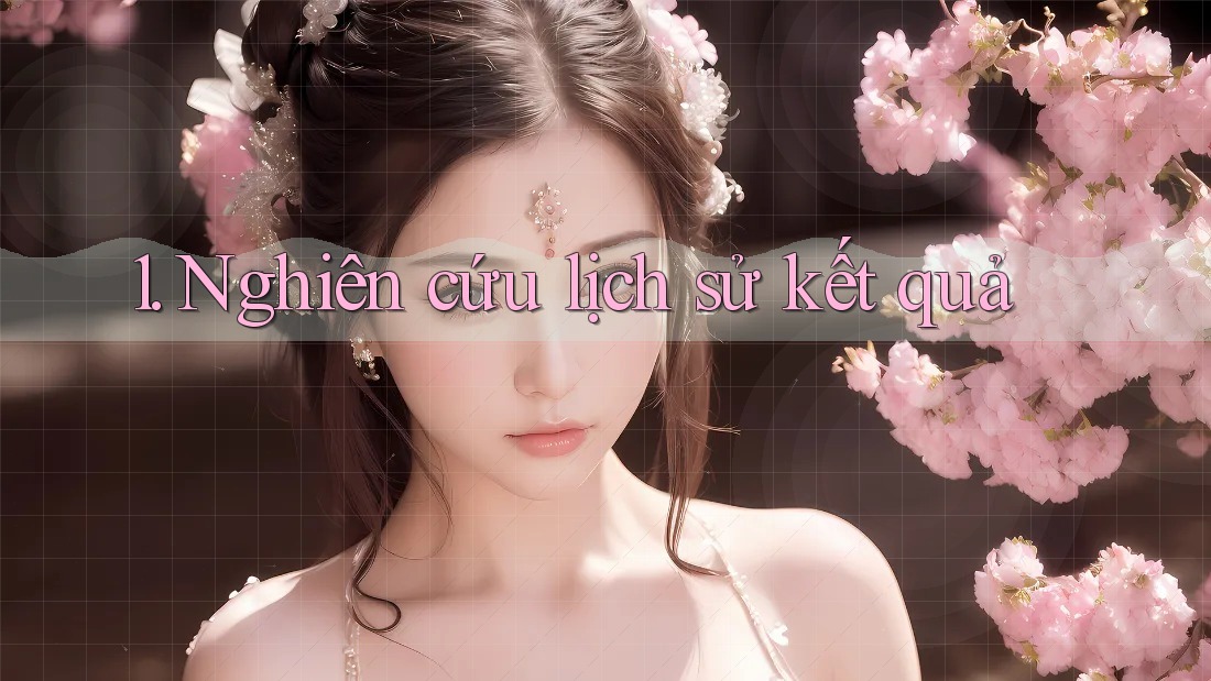 1. Nghiên cứu lịch sử kết quả
