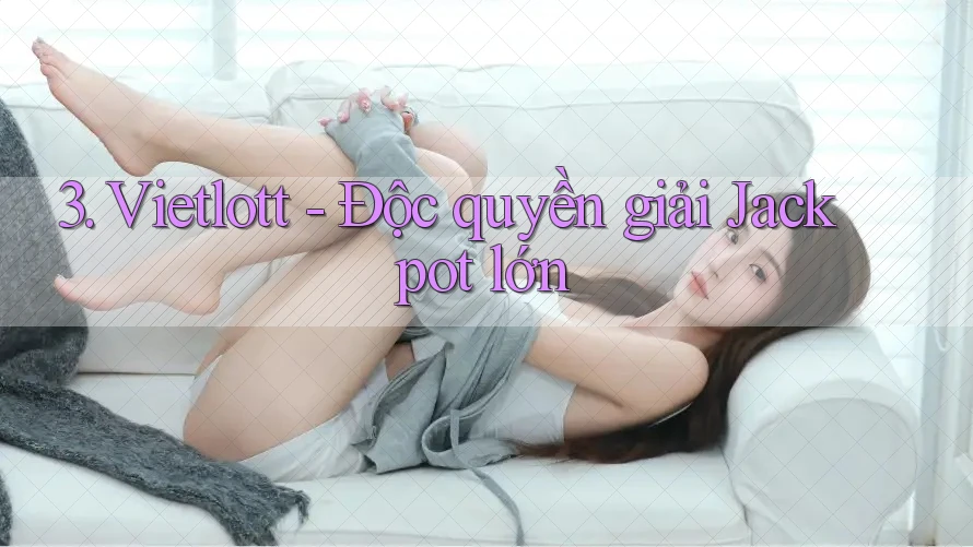 3. Vietlott - Độc quyền giải Jackpot lớn