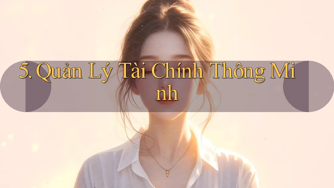 5. Quản Lý Tài Chính Thông Minh