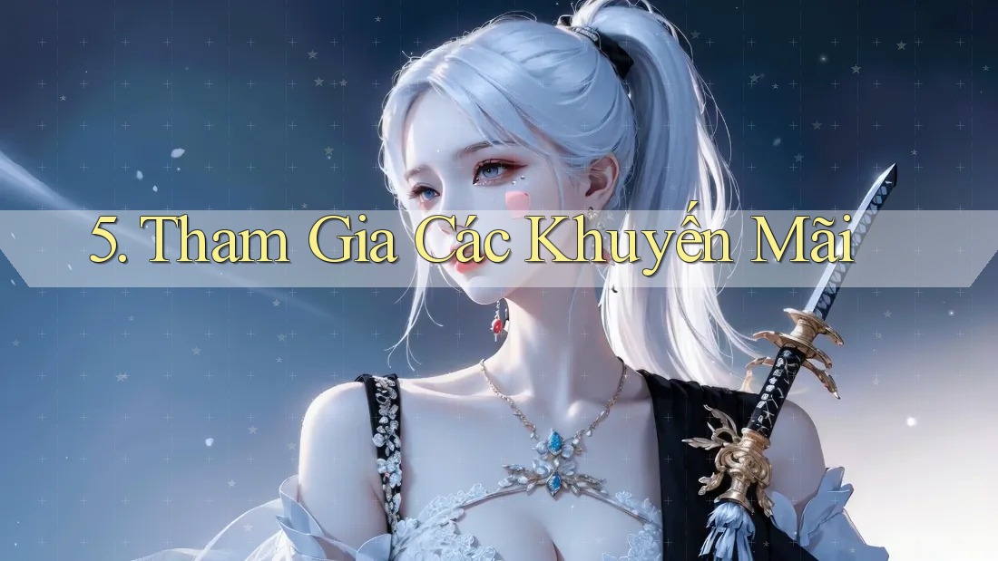 5. Tham Gia Các Khuyến Mãi