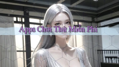 Apps Chơi thử miễn phí