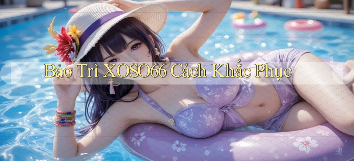 bảo trì xoso66 cách khắc phục