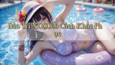 bảo trì xoso66 cách khắc phục