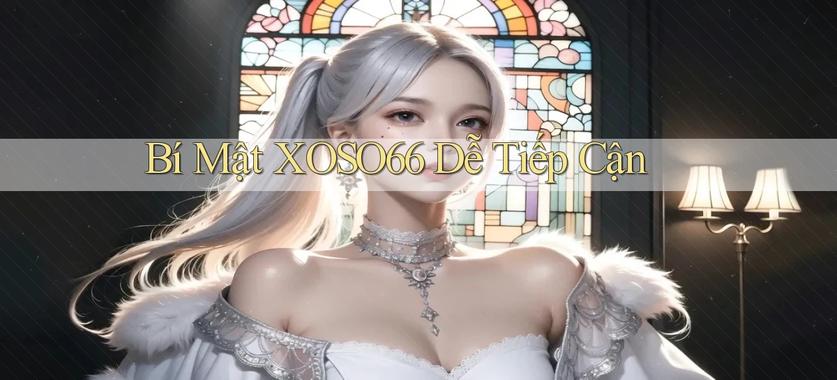 bí mật xoso66 dễ tiếp cận