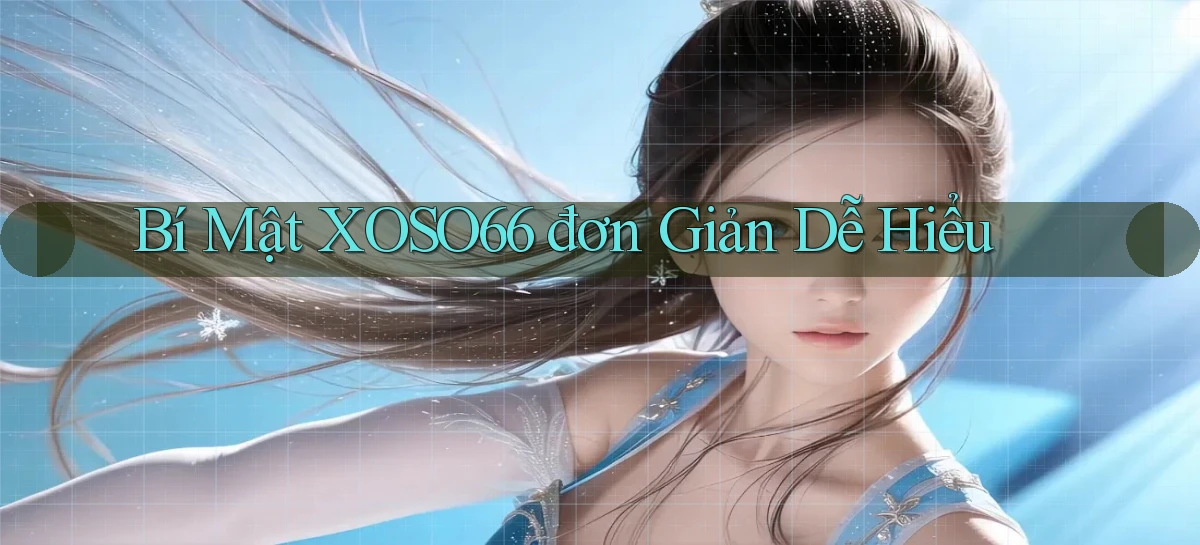bí mật xoso66 đơn giản dễ hiểu