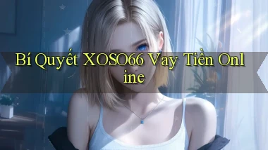 bí quyết xoso66 vay tiền online