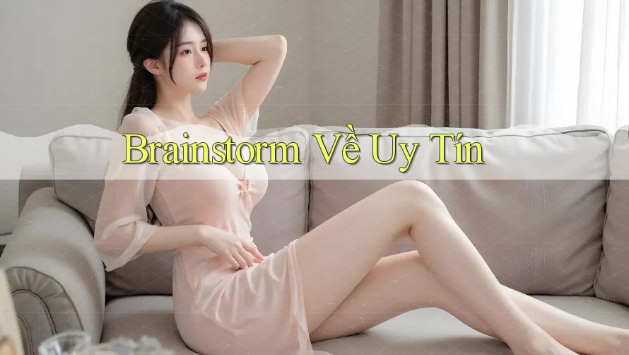 Brainstorm Về Uy Tín