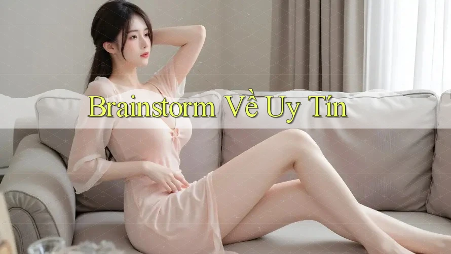 Brainstorm Về Uy Tín