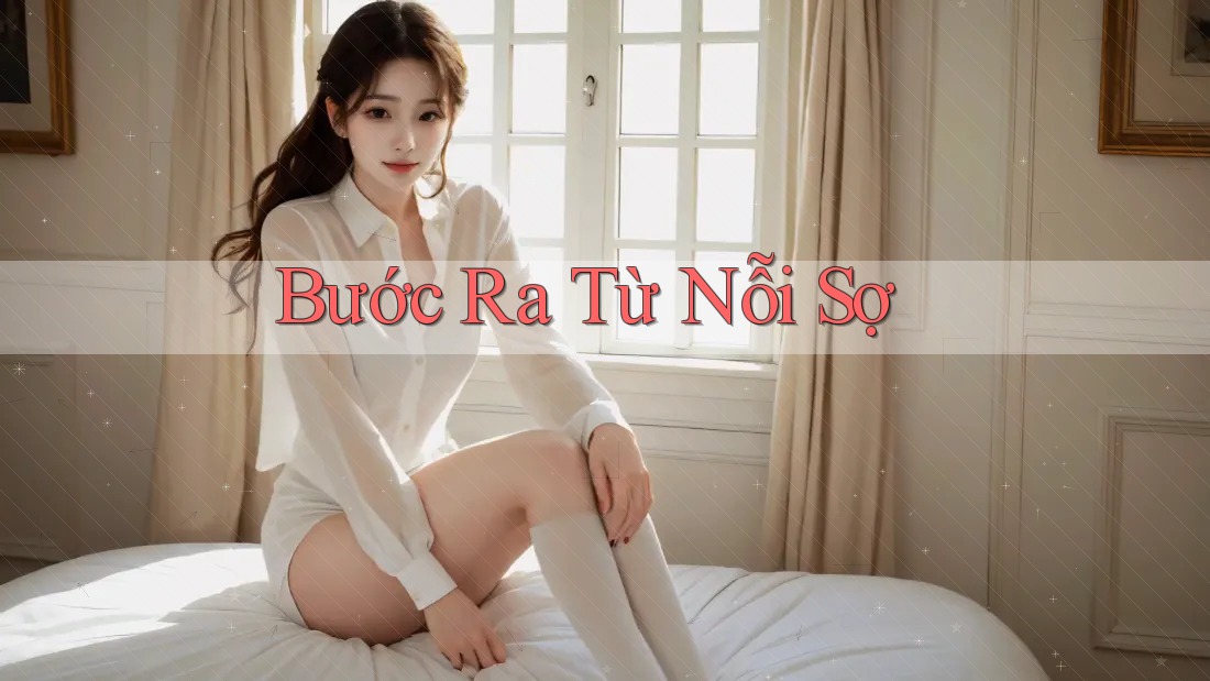 Bước Ra Từ Nỗi Sợ
