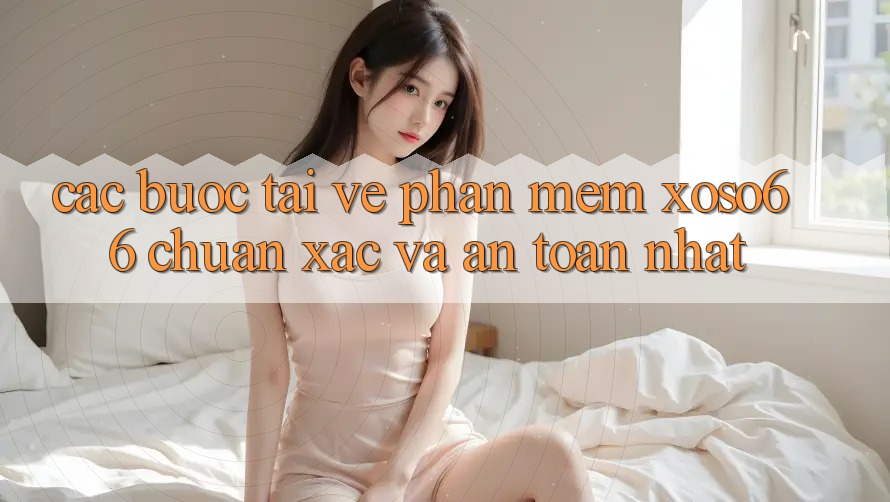 Các bước Tải về Phần mềm Xoso66 Chuẩn Xác Và An Toàn Nhất Các bước Tải về Phần mềm Xoso66 Chuẩn Xác Và An Toàn Nhất
