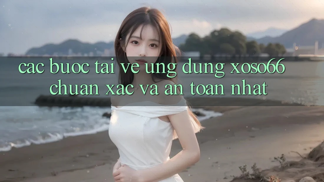 Các bước Tải về Ứng dụng Xoso66 Chuẩn Xác Và An Toàn Nhất Các bước Tải về Ứng dụng Xoso66 Chuẩn Xác Và An Toàn Nhất