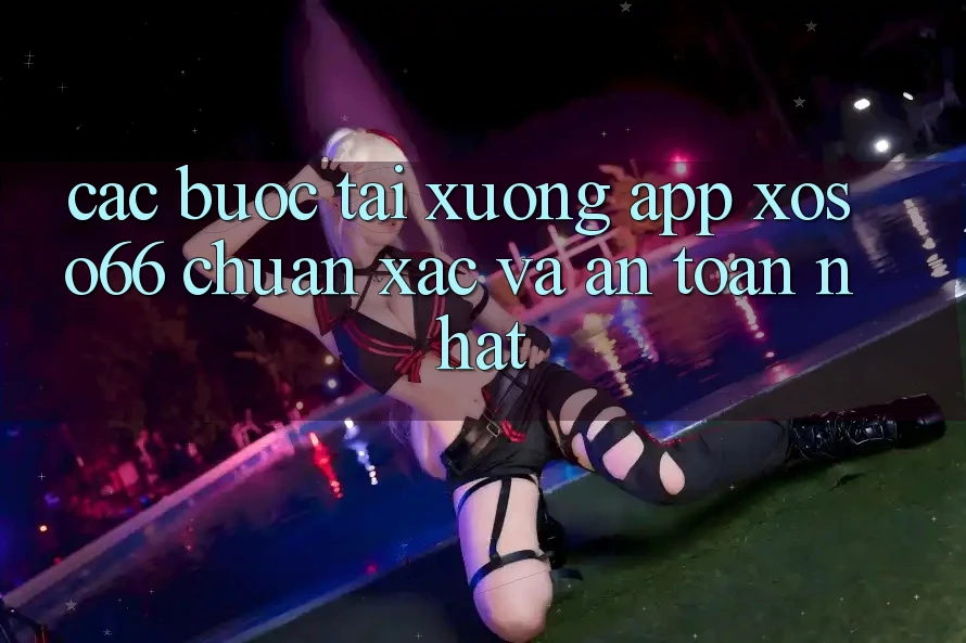 Các bước Tải xuống App Xoso66 Chuẩn Xác Và An Toàn Nhất