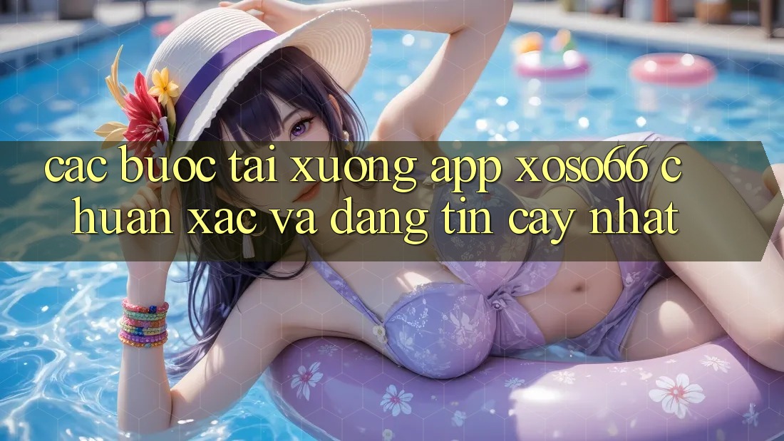 Các bước Tải xuống App Xoso66 Chuẩn Xác Và Đáng tin cậy Nhất