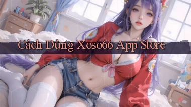 cách dùng xoso66 app store