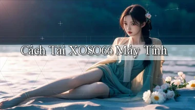 cách tải xoso66 máy tính