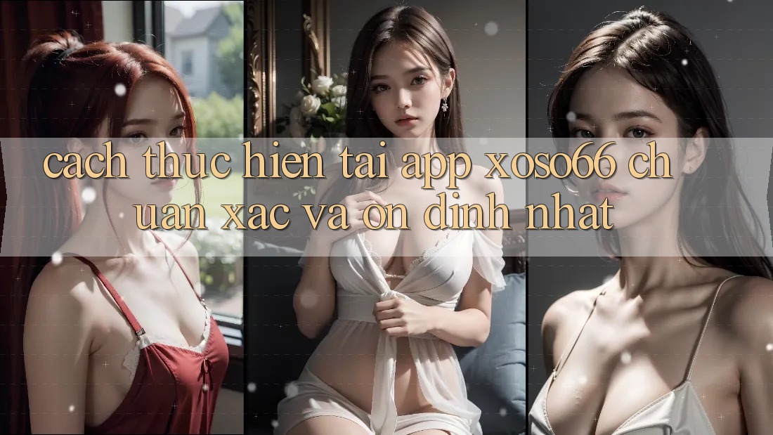Cách thực hiện Tải App Xoso66 Chuẩn Xác Và Ổn định Nhất
