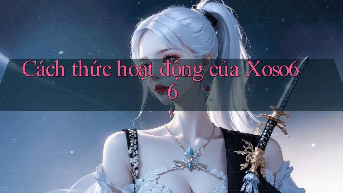 Cách thức hoạt động của Xoso66