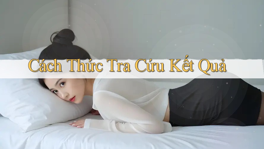 Cách Thức Tra Cứu Kết Quả