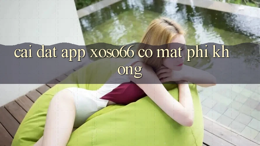 Cài đặt app xoso66 có mất phí không?