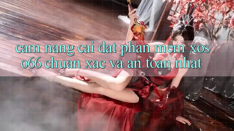 Cẩm nang Cài đặt Phần mềm Xoso66 Chuẩn Xác Và An Toàn Nhất