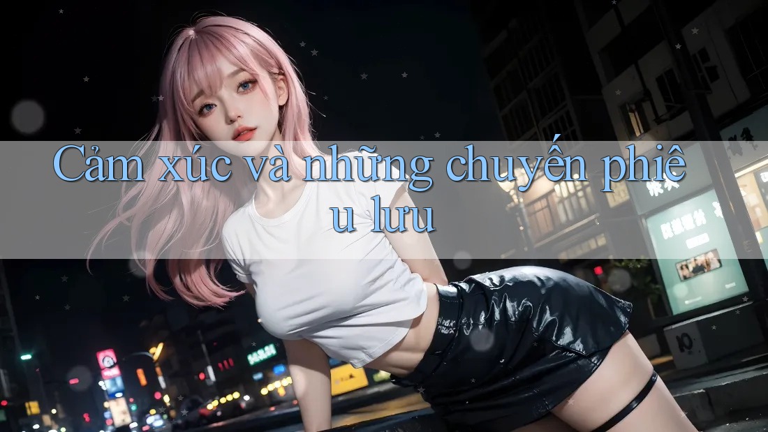 Cảm xúc và những chuyến phiêu lưu Cảm xúc và những chuyến phiêu lưu