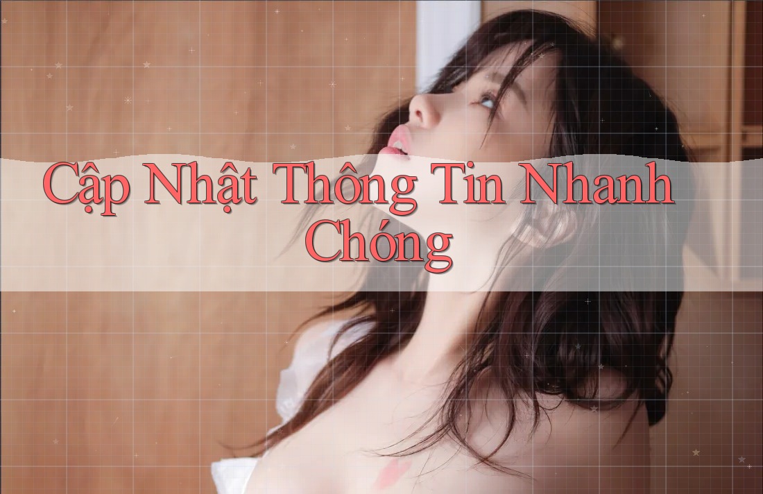 Cập Nhật Thông Tin Nhanh Chóng