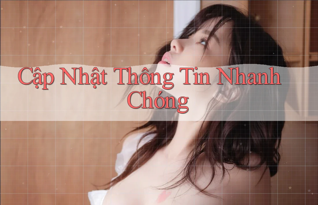 Cập Nhật Thông Tin Nhanh Chóng