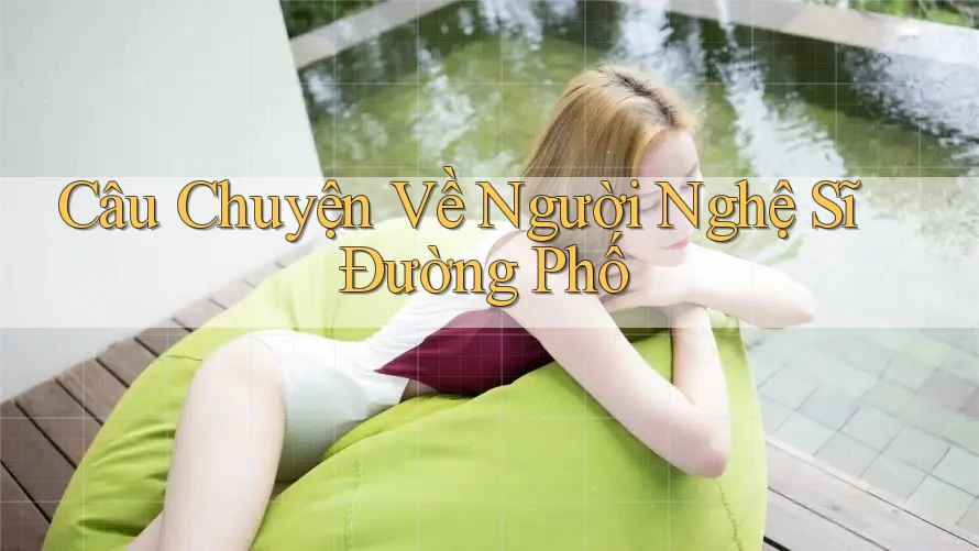Câu Chuyện Về Người Nghệ Sĩ Đường Phố