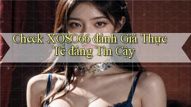 check xoso66 đánh giá thực tế đáng tin cậy