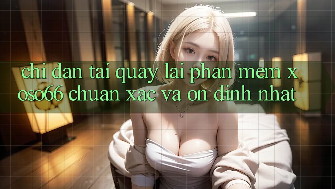 Chỉ dẫn Tải quay lại Phần mềm Xoso66 Chuẩn Xác Và Ổn định Nhất