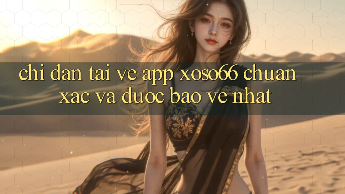 Chỉ dẫn Tải về App Xoso66 Chuẩn Xác Và Được bảo vệ Nhất