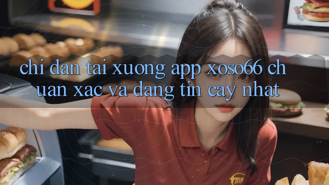 Chỉ dẫn Tải xuống App Xoso66 Chuẩn Xác Và Đáng tin cậy Nhất Chỉ dẫn Tải xuống App Xoso66 Chuẩn Xác Và Đáng tin cậy Nhất