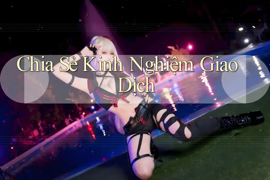 Chia Sẻ Kinh Nghiệm Giao Dịch