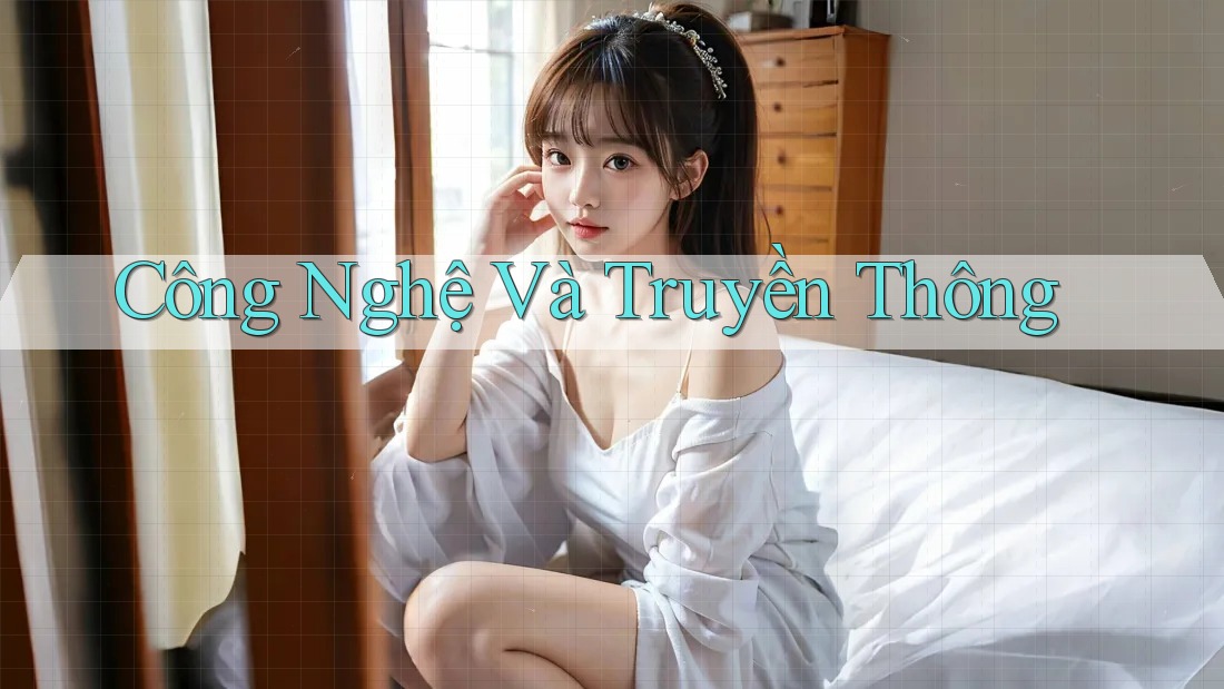 Công Nghệ Và Truyền Thống