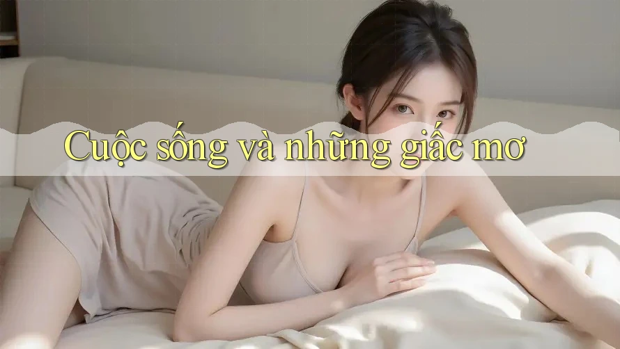 Cuộc sống và những giấc mơ