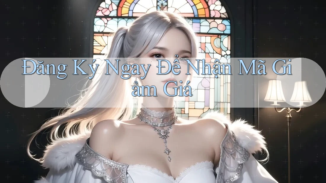 Đăng Ký Ngay Để Nhận Mã Giảm Giá