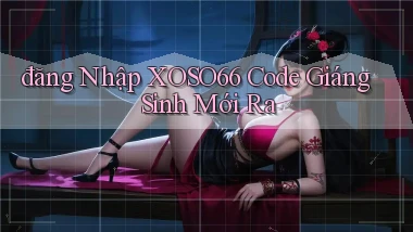 đăng nhập xoso66 code giáng sinh mới ra