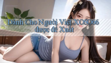 dành cho người việt xoso66 được đề xuất