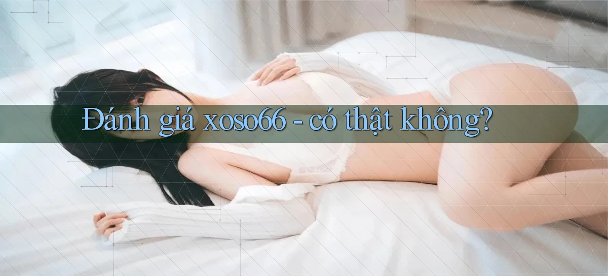 Đánh giá xoso66   có thật không