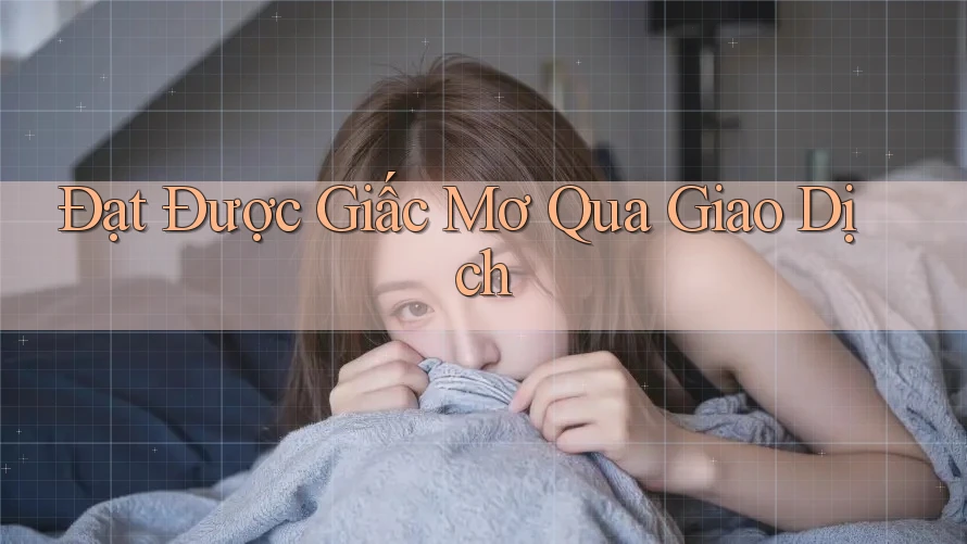 Đạt Được Giấc Mơ Qua Giao Dịch