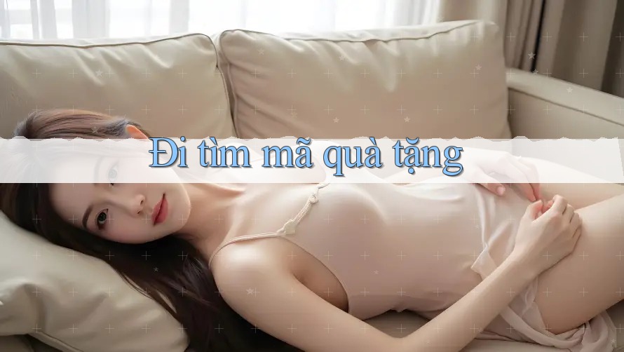 Đi tìm mã quà tặng