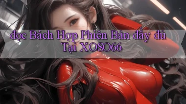 đọc bách hợp phiên bản đầy đủ tại xoso66