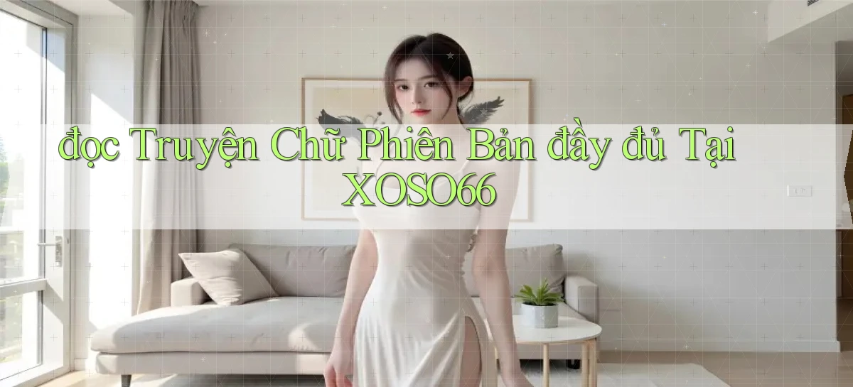 đọc truyện chữ phiên bản đầy đủ tại xoso66
