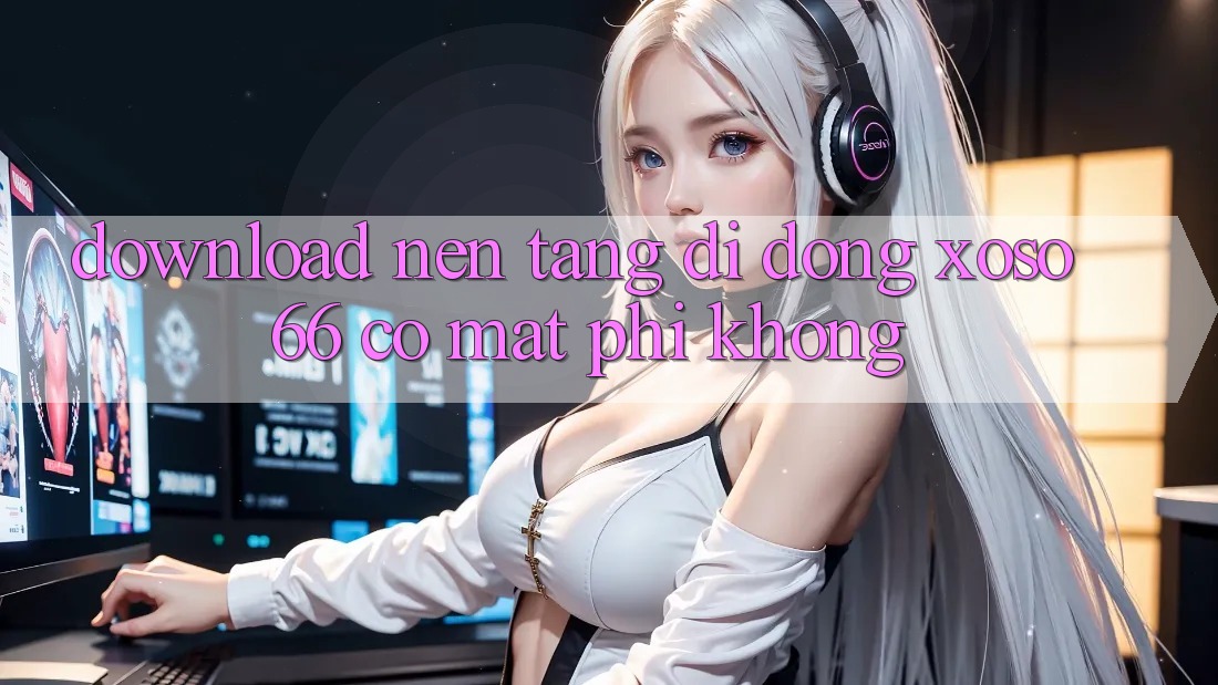 Download nền tảng di động xoso66 có mất phí không?
