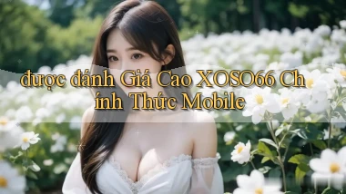 được đánh giá cao xoso66 chính thức mobile