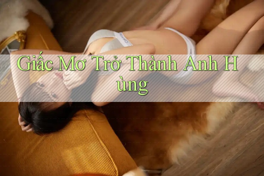Giấc Mơ Trở Thành Anh Hùng