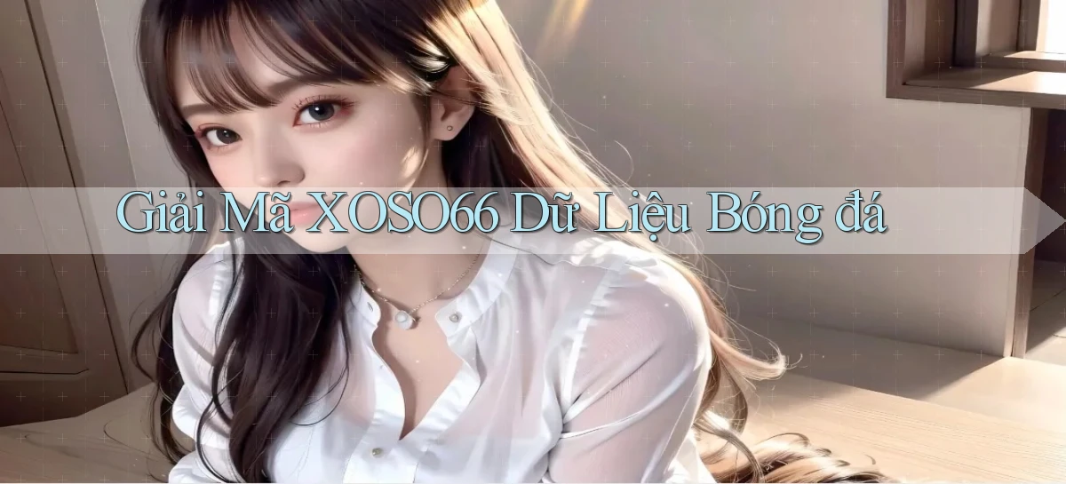giải mã xoso66 dữ liệu bóng đá
