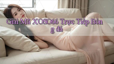 giải mã xoso66 trực tiếp bóng đá