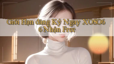 giới hạn đăng ký ngay xoso66 nhận free