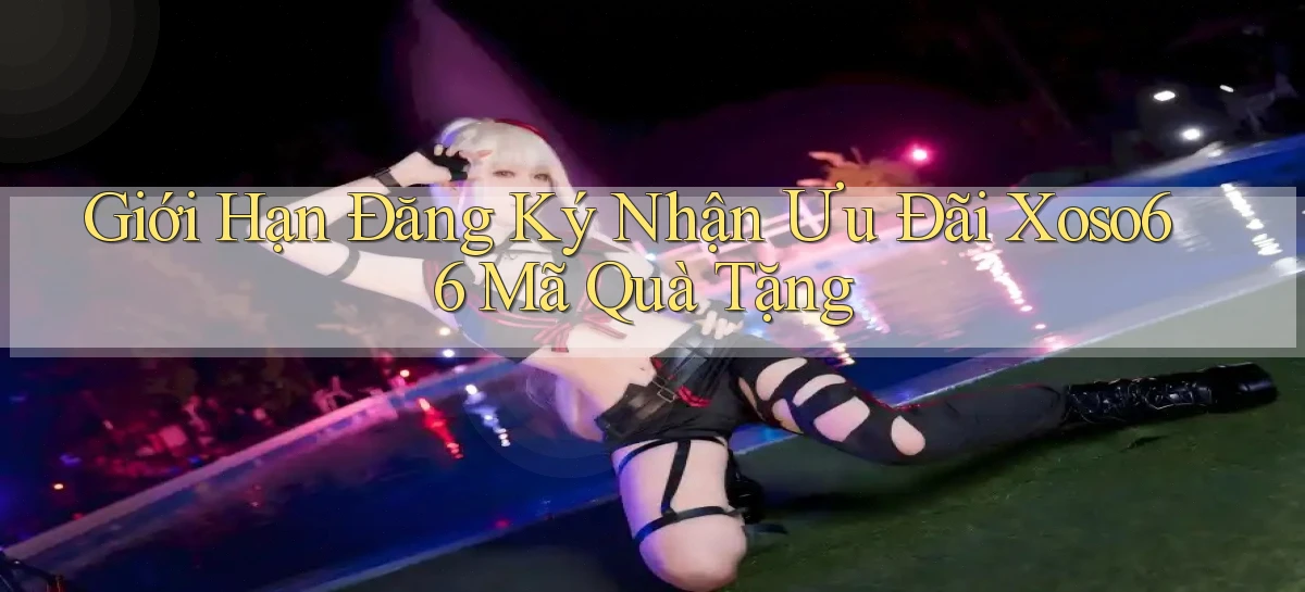 giới hạn đăng ký nhận ưu đãi xoso66 mã quà tặng
